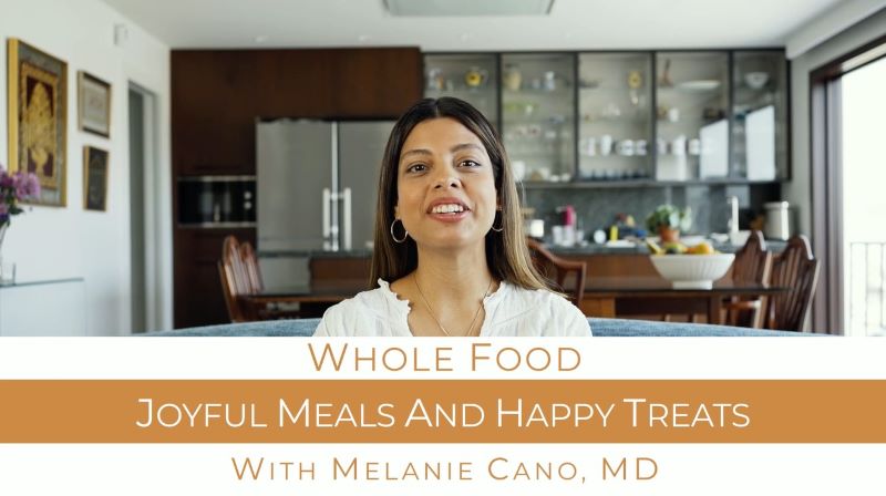 Melanie Cano, MD: <br>Joyful Meals and Happy Treats