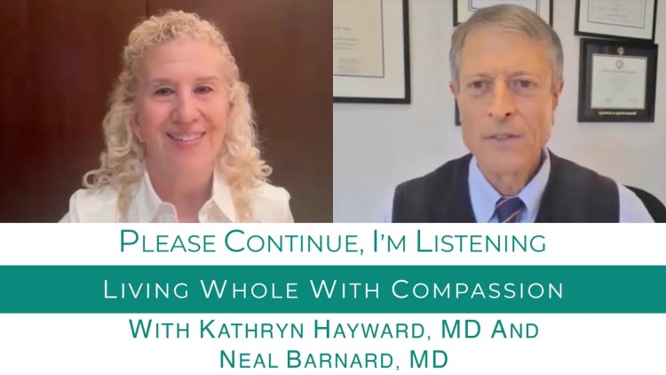 Kathryn Hayward MD Podcast with Neal Barnard: <br>Living Whole with Neal Barnard