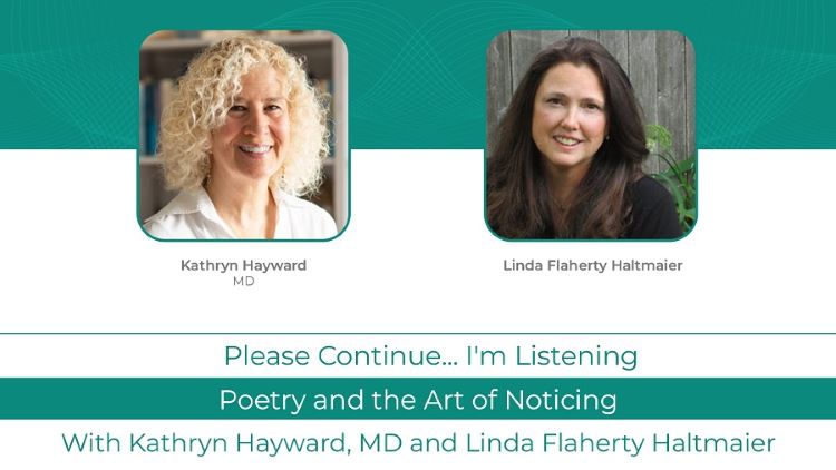 Podcast with Kathryn Hayward, MD and Linda Flaherty Haltmaier: <br>Poetry and the Art of Noticing