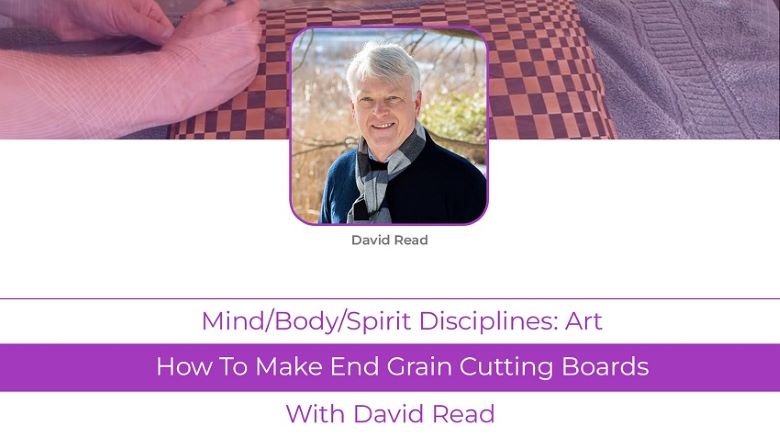 David Read: <br>How To Make End Grain Cutting Boards
