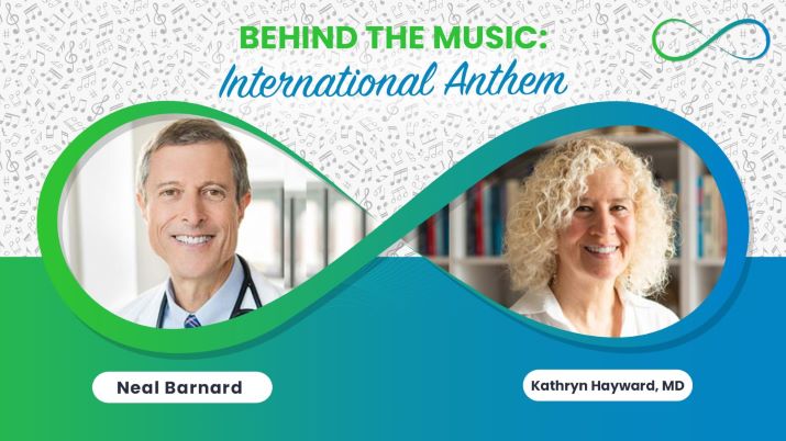 Behind The Music With Neal Barnard, MD: <br>International Anthem